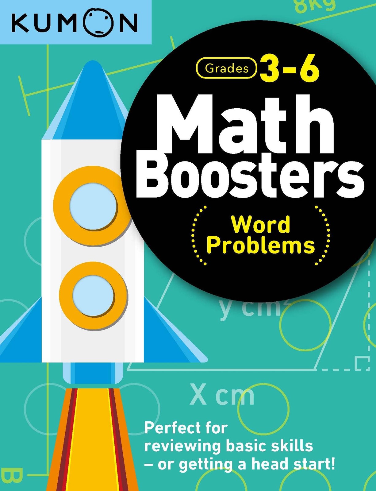 Kumon Math Boosters: Word Problems, Grades 3-6, Ages 9-11, 144 pages (Math…