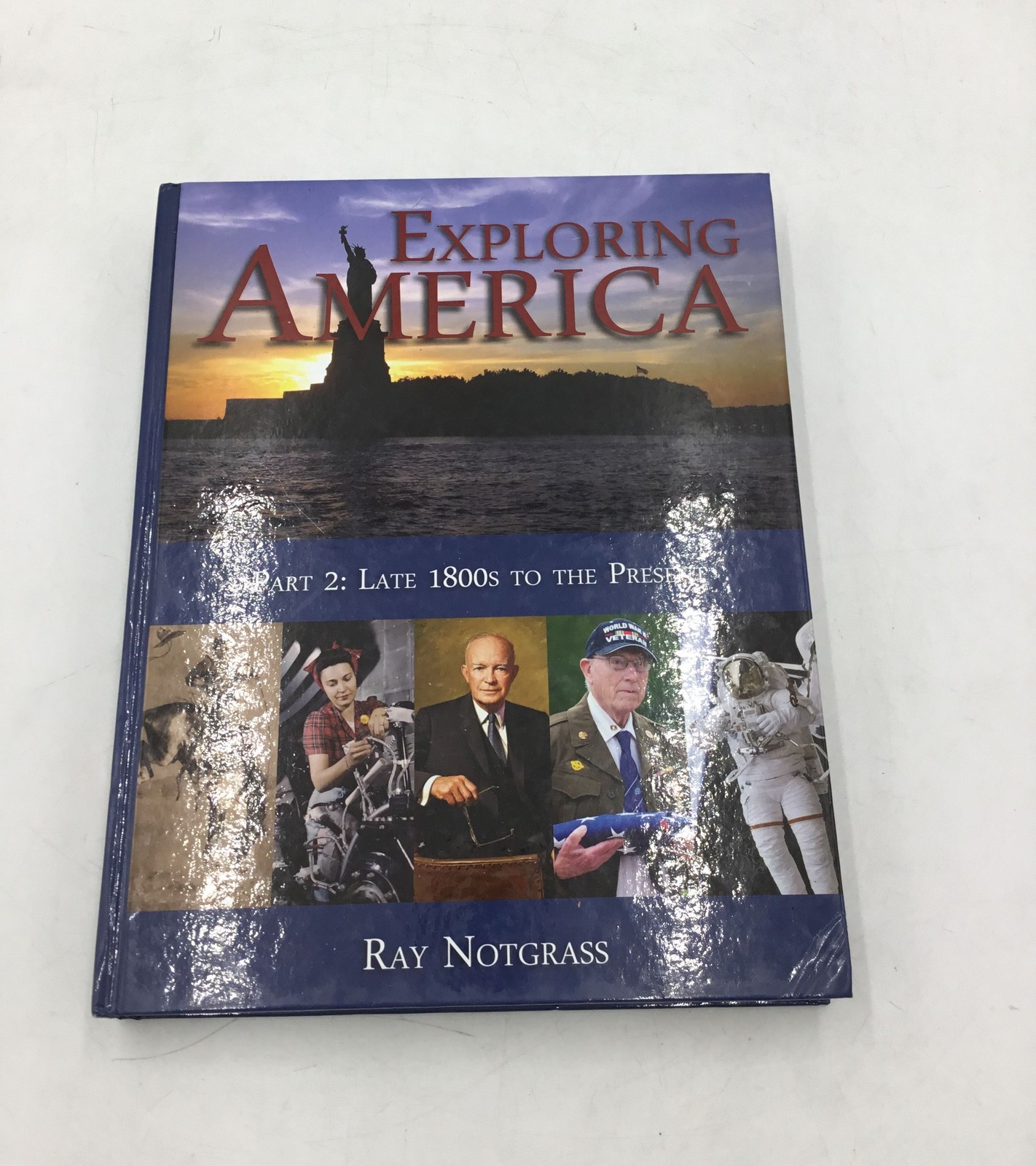 Ray Notgrass Exploring America Part 2 Late 1800s to Present 2014 Ed Homeschool
