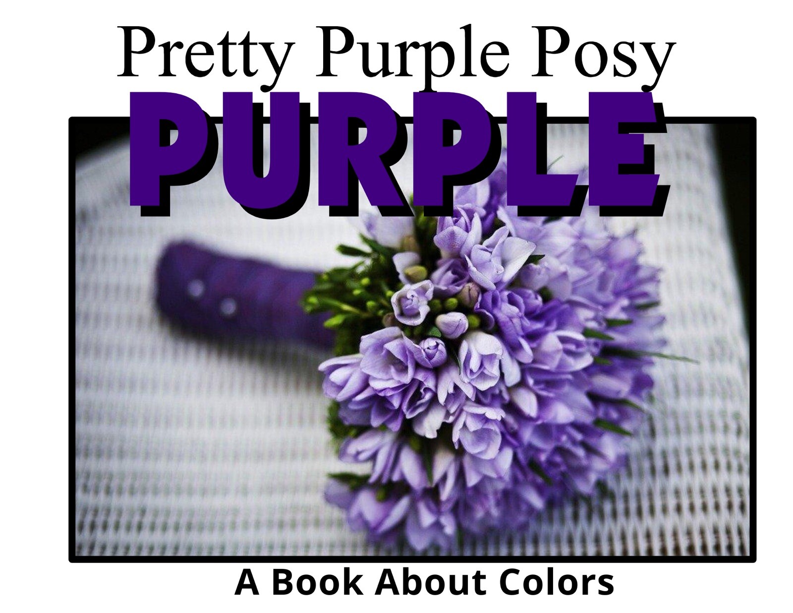 Purple | Pretty Purple Posy | LEARNING COLORS | Spiral Bound Picture Book