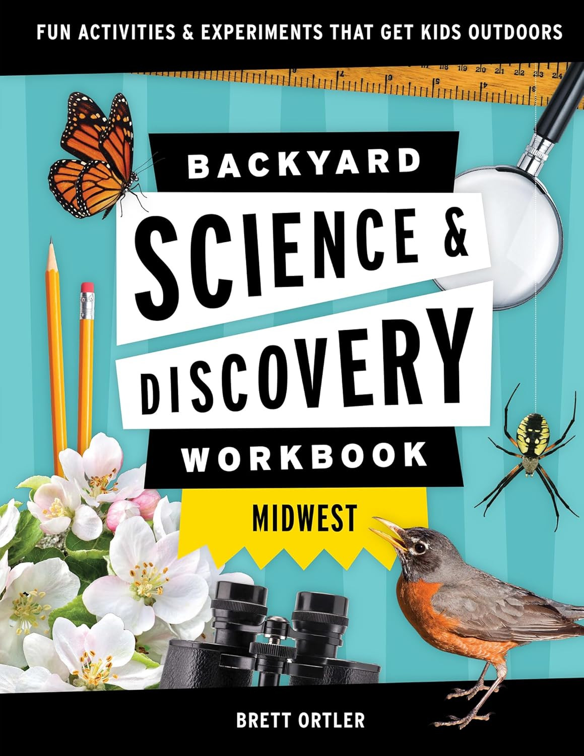 Backyard Science & Discovery Workbook: Midwest: Fun Activities & Experiments Tha