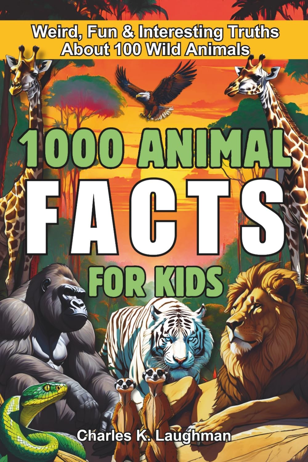 1000 Animal Facts for Kids: Weird, Fun and Interesting Truths About 100 Wild…