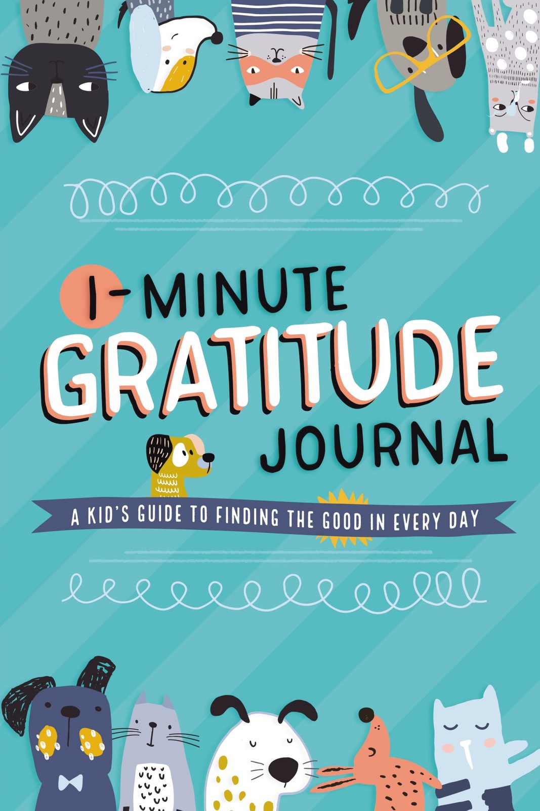 1-Minute Gratitude Journal: A Kid’s Guide to Finding the Good in Every Day