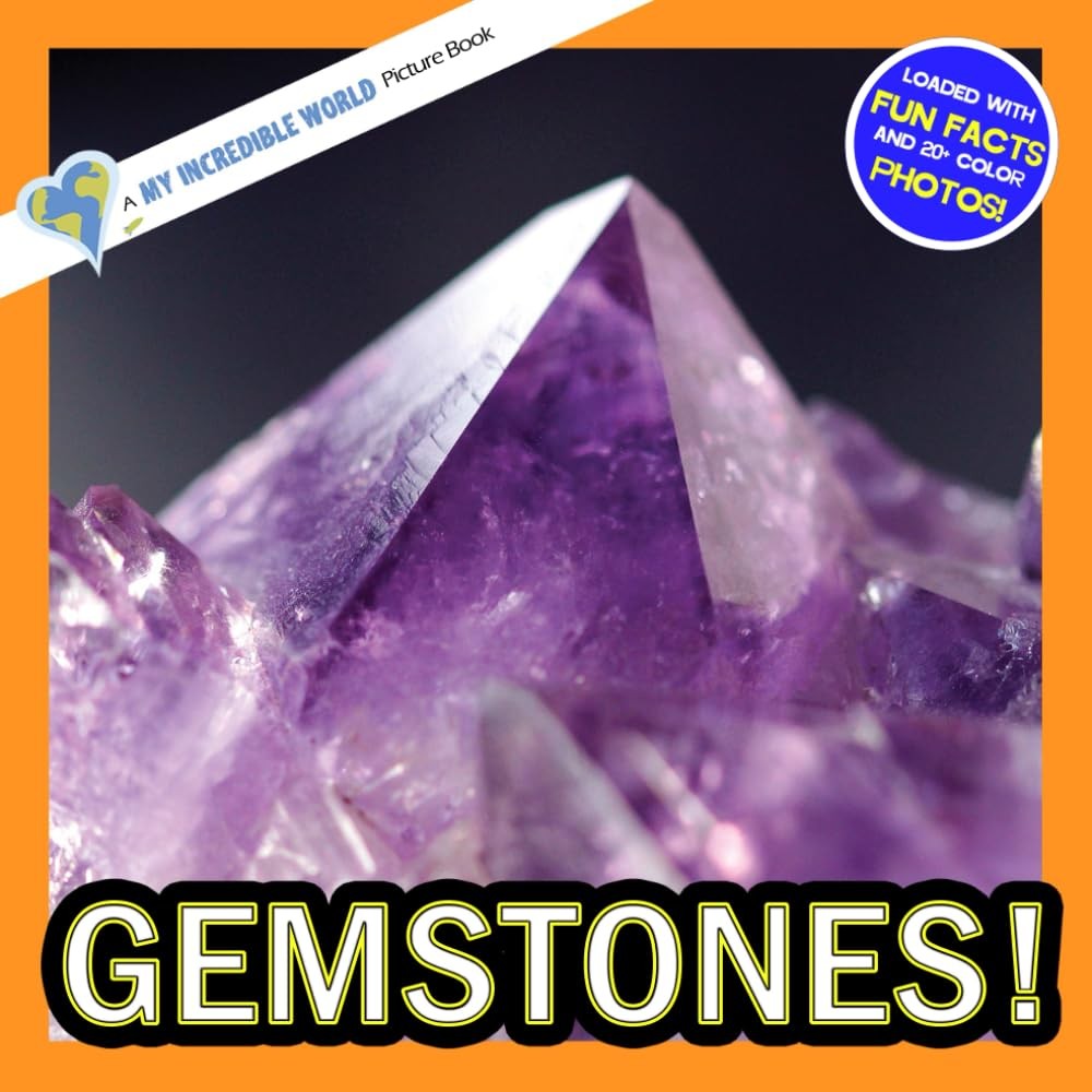 Gemstones!: A My Incredible World Picture Book for Children (My Incredible…